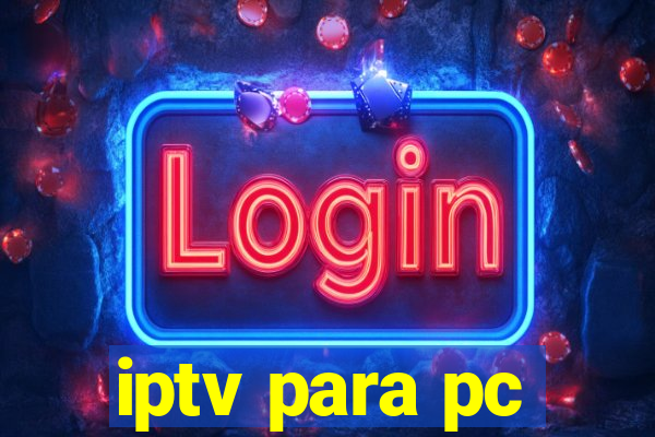 iptv para pc